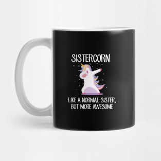 Sistercorn Like a Normal Sister But More Awesome Dabbing Unicorn Mug